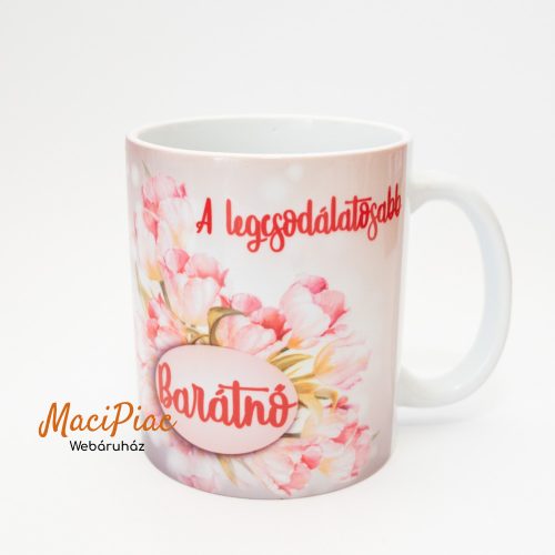 Tulipán virág mintás kerámia bögre A legcsodálatosabb Barátnő Felírattal Új!