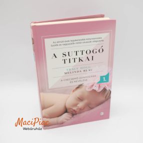   A suttogó titkai 1. – A csecsemő gondozása és nevelése az Európa Könyvkiadó gondozásában Tracy Hogg és Melinda Blau 