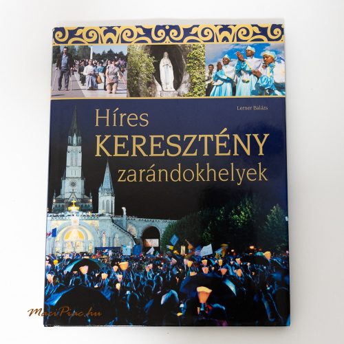 Használt 2015-ös Lerner Balázs Híres Keresztény Zarándokhelyek könyv a Szalay könyvkiadótól