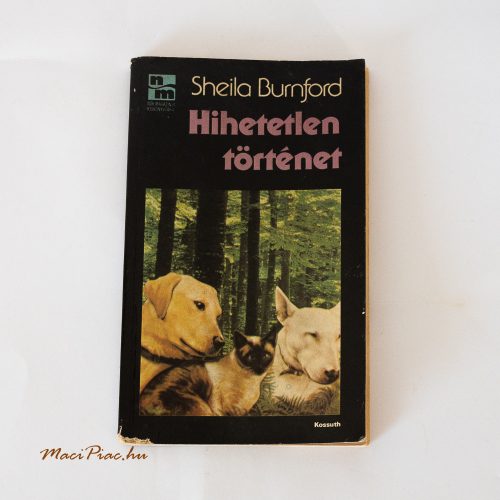 Használt 1987-es Sheila Burnford Hihetetlen történet könyv a Kossuth kiadótól