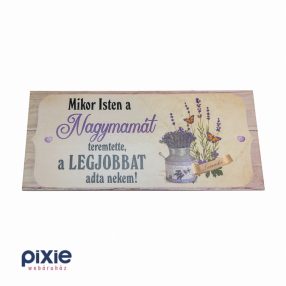   Téglalap alakú tábla idézettel, akasztható, Mikor Isten a nagymamát teremtette... felirattal 