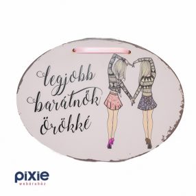   Fa dekorációs ovális tábla idézettel, akasztható Legjobb barátnők örökké felírattal